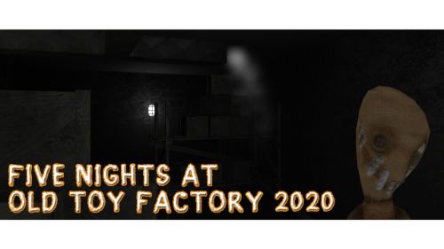 FIVE NIGHTS AT OLD TOY FACTORY 2020 online games